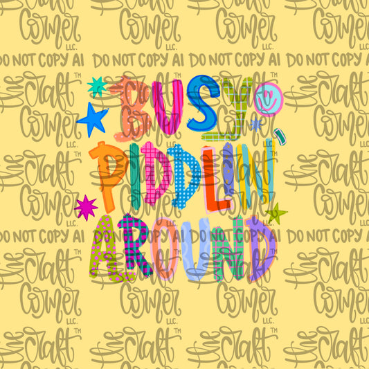 Busy Piddlin Around