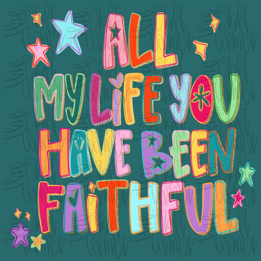 All My Life You Have Been Faithful PNG, Religious PNG, Preppy Png, Hand Lettered PNG, Trendy Png, Smiley Png, Millennial Png, Coquette Png,