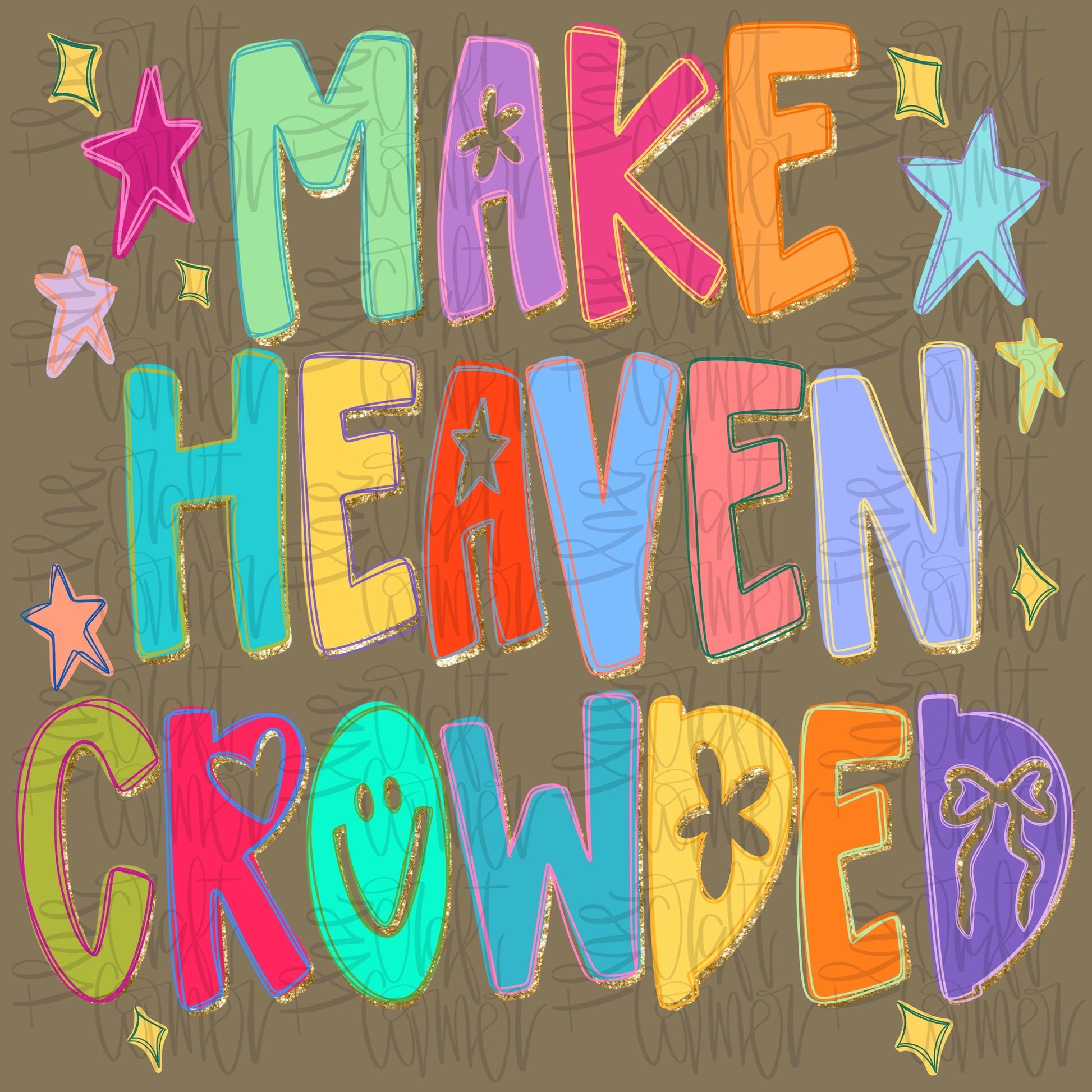 Make Heaven Crowded PNG, Religious PNG, Preppy Png, Hand Lettered PNG, Doodle Png, Smiley Png, Millennial Png, Coquette Png, Shabby Png