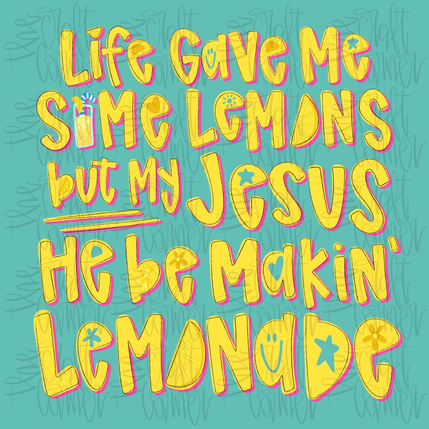 Life Gave Me Some Lemons PNG, But My Jesus, He Be Makin Lemonade PNG, Trending Png, PNG, Digital File, Dtf, Sublimation