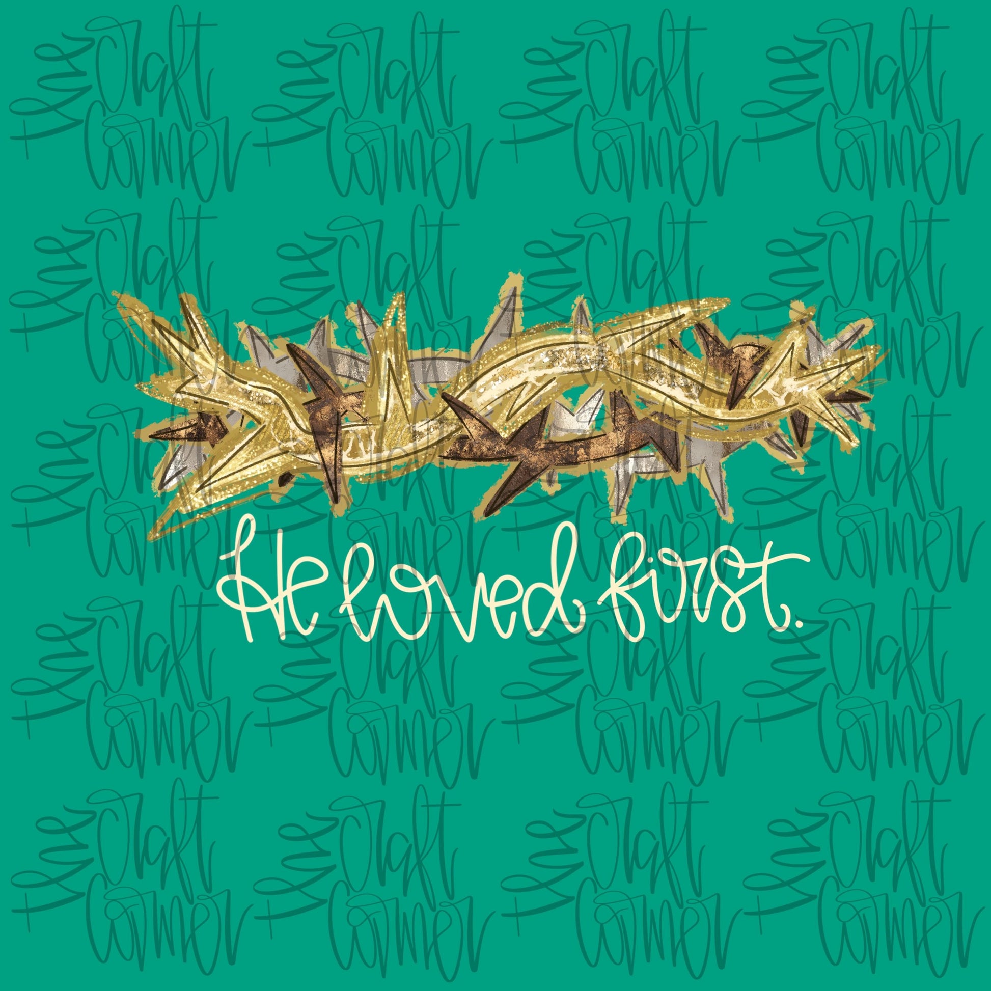 He Loved First PNG, Religious PNG, Jesus PNG, Crown Of Thorn Png, Preppy Art Png, Trendy Png, Crown Png, Faux Glitter Png, Easter Png, V Day