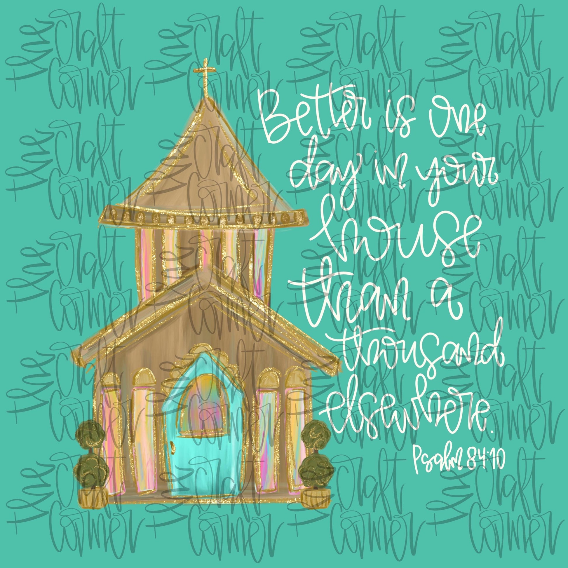 Church PNG, Religious PNG, Psalm 84:10 PNG, Bible Verse Png, Brushstroke Art Png, Watercolor Png, Faux Gold Png, Jesus Png, Trendy Png