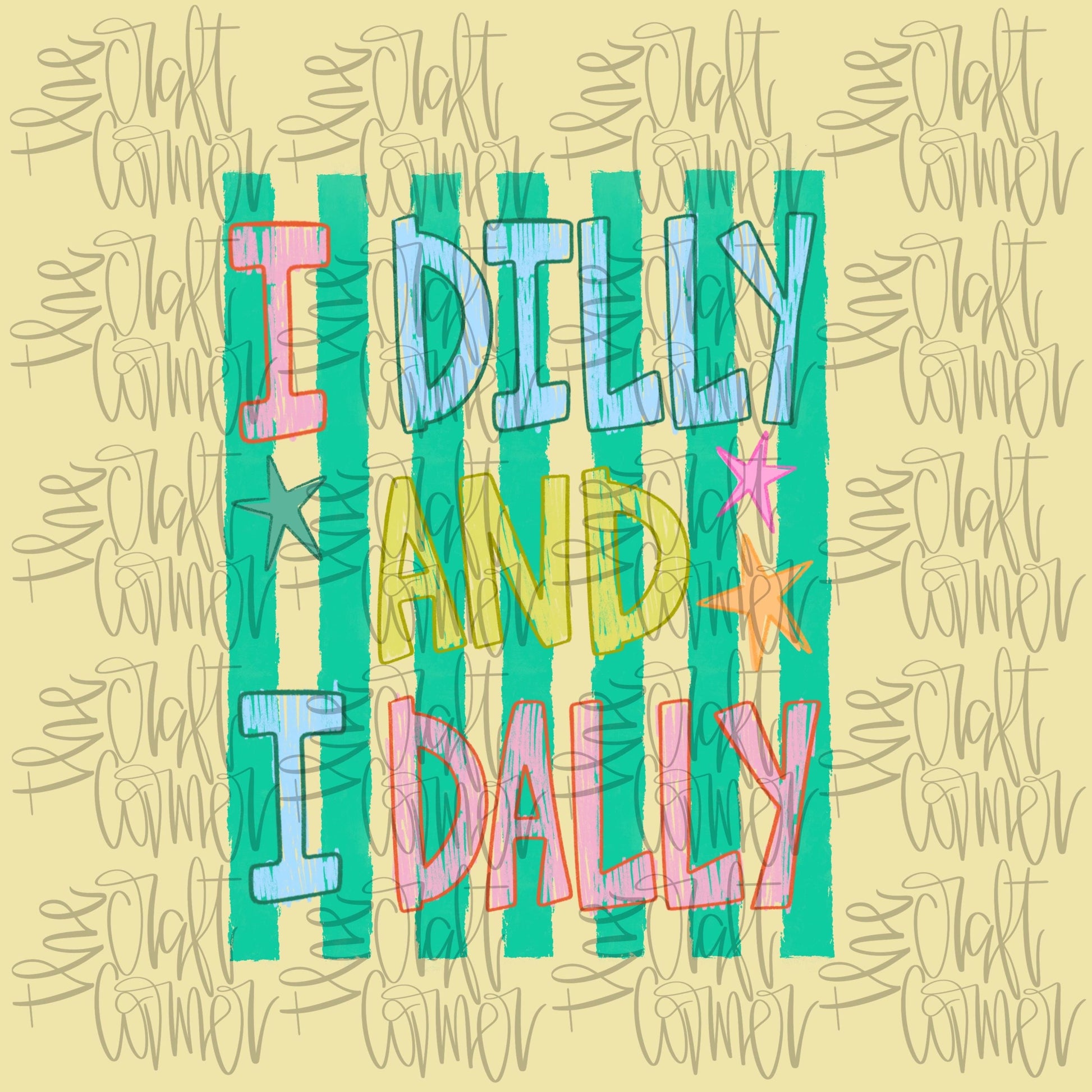 Dilly Dally PNG, I Dilly and I Dally PNG, Graphic Tee PNG, Spring Png, Mama Png, Girly Png, Trendy Png, Catch Phrase Png, Boutique Png