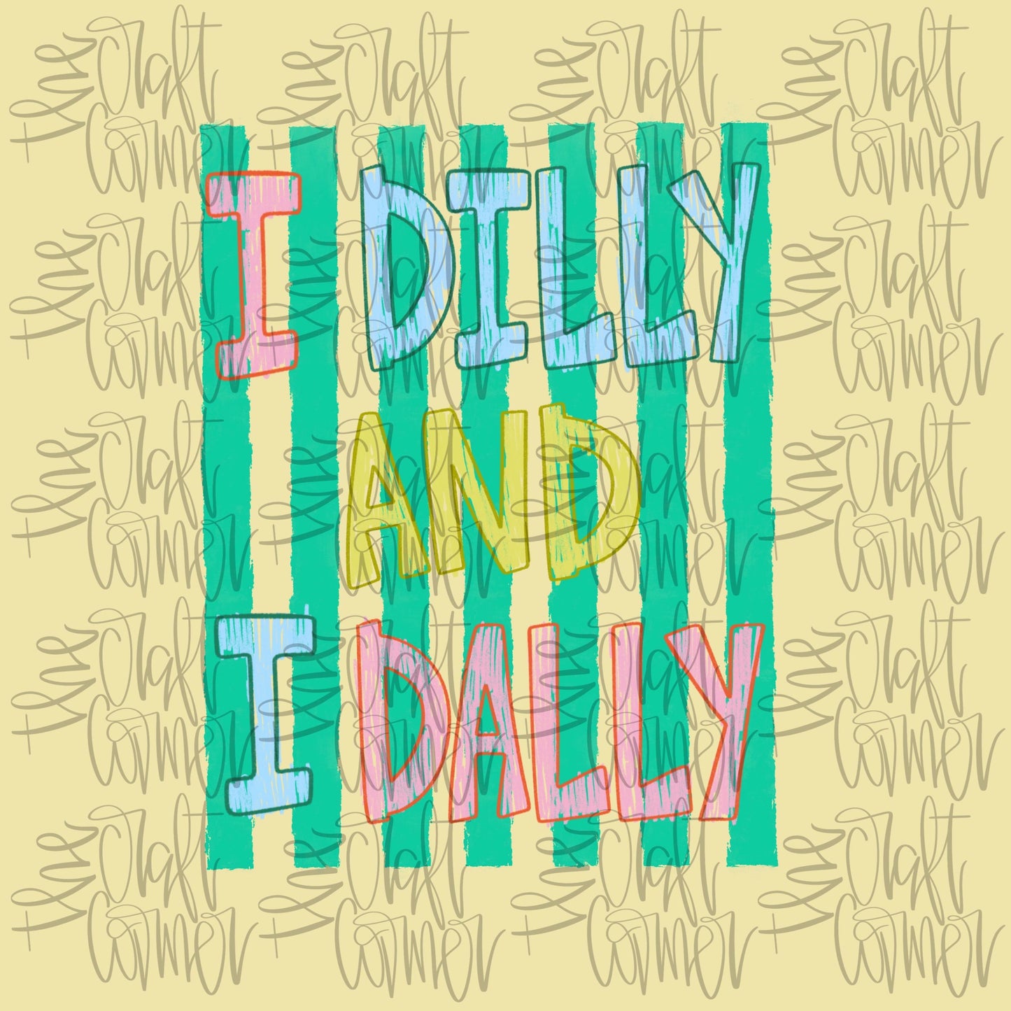 Dilly Dally PNG, I Dilly and I Dally PNG, Graphic Tee PNG, Spring Png, Mama Png, Girly Png, Trendy Png, Catch Phrase Png, Boutique Png