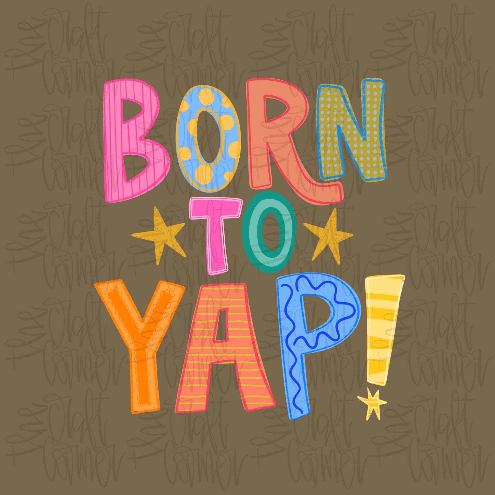 Born To Yap PNG, Doodle PNG, Graphic Tee PNG, Spring Png, Mama Png, Girly Png, Trendy Png, Catch Phrase Png, Boutique Png, Hand Lettered Png