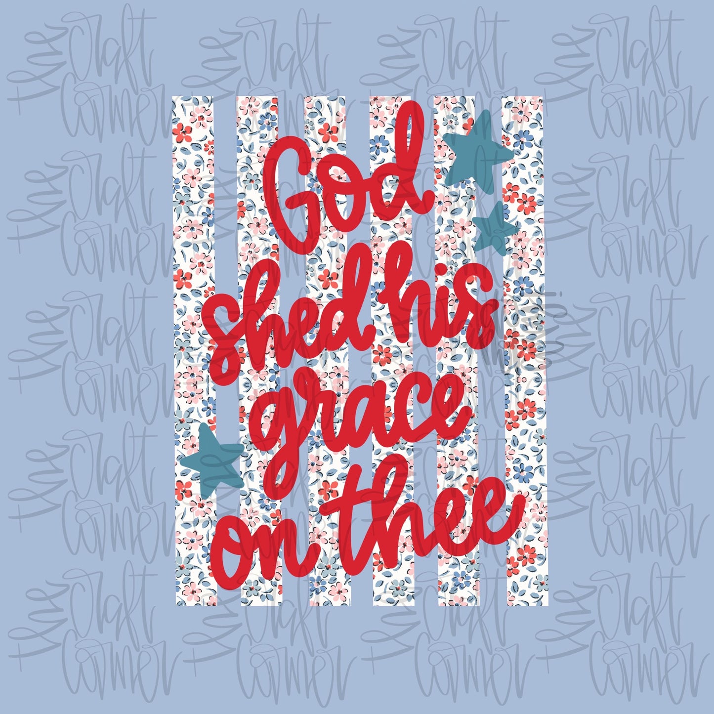 God Shed His Grace On Thee PNG, Faith PNG, Patriotic PNG, American Png, Whimsy Png, Girly Png, Dainty Png, Stripes Png, Memorial Day Png