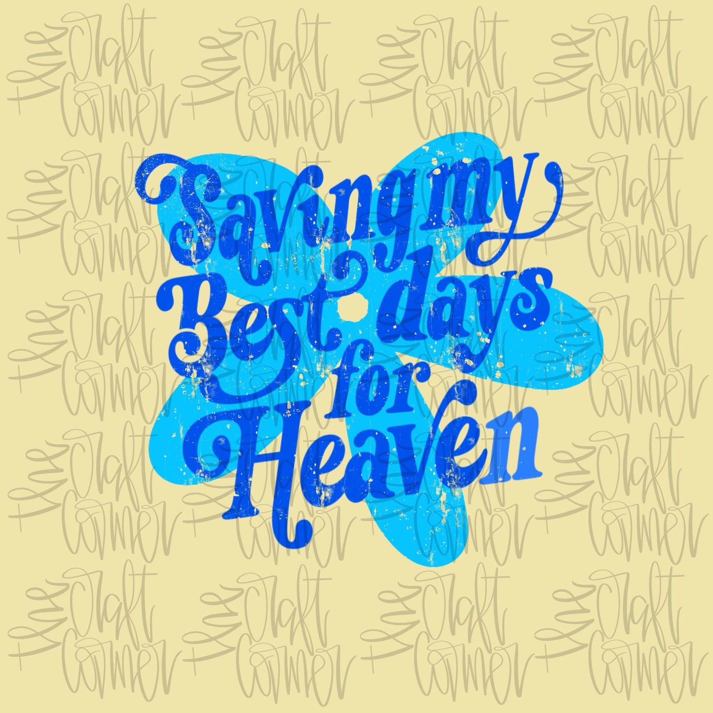 Saving My Best Days For Heaven PNG, Faith PNG, Religious PNG, Spring Png, Whimsy Png, Dainty Png, Coquette Png, Love Like Jesus Png