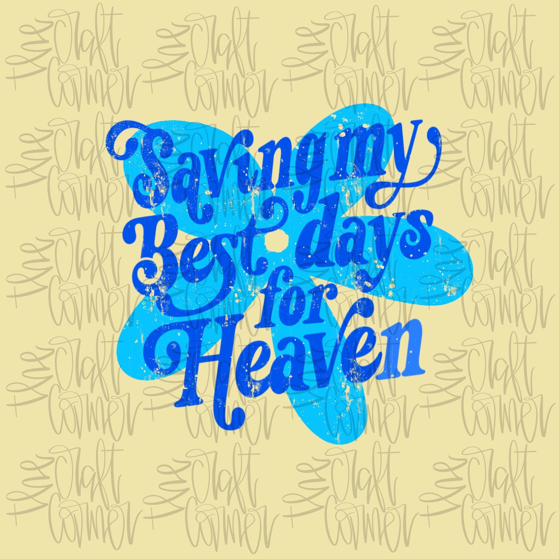 Saving My Best Days For Heaven PNG, Faith PNG, Religious PNG, Spring Png, Whimsy Png, Dainty Png, Coquette Png, Love Like Jesus Png