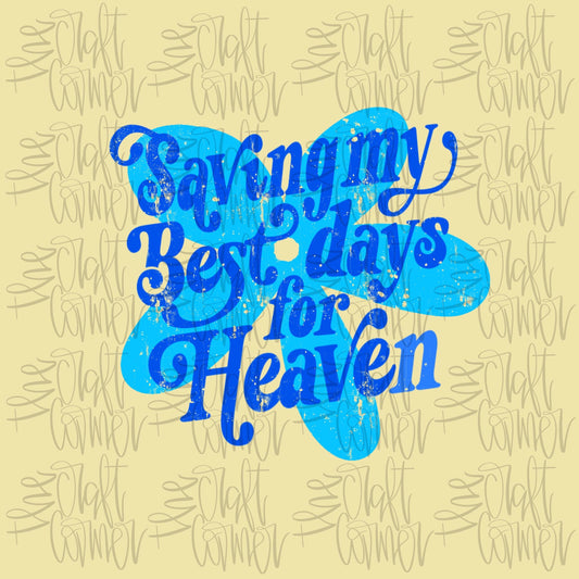 Saving My Best Days For Heaven PNG, Faith PNG, Religious PNG, Spring Png, Whimsy Png, Dainty Png, Coquette Png, Love Like Jesus Png