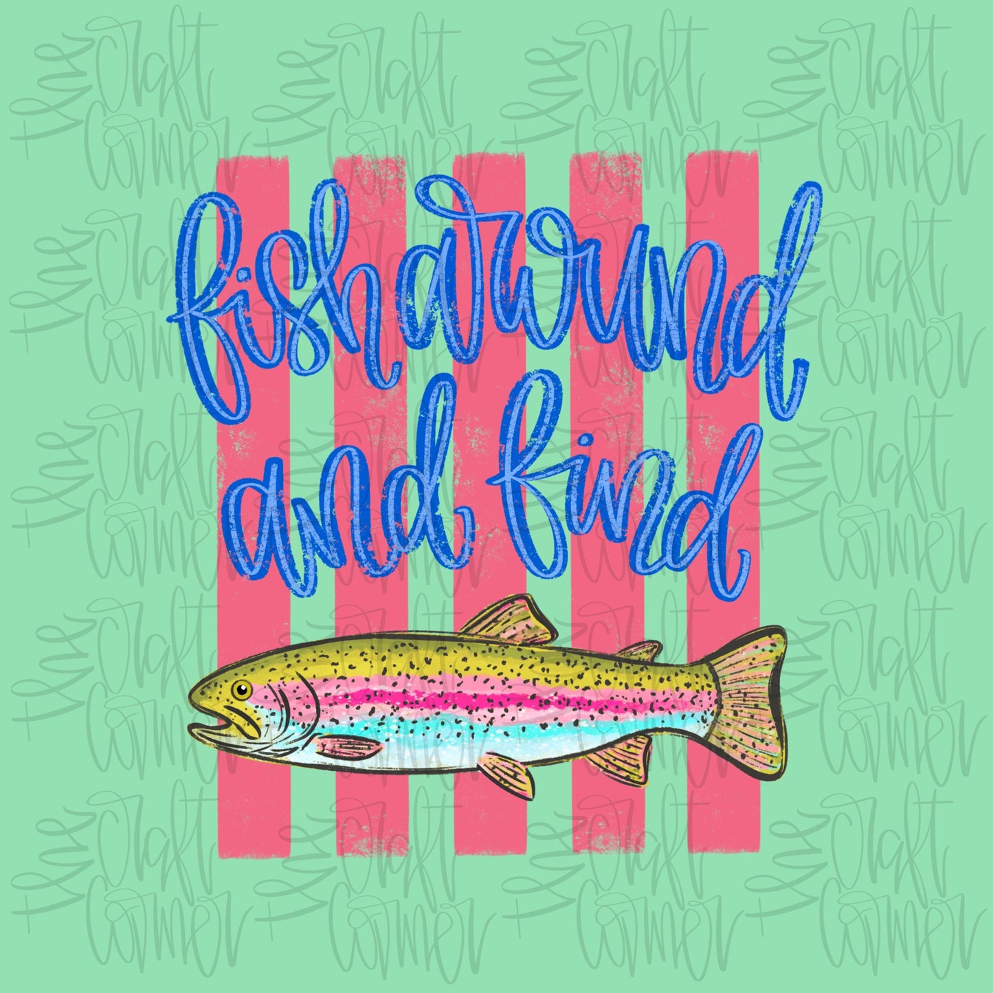 Fish Around And Find Trout PNG, Fishing PNG, Trending PNG, Catch Phrase Png, Lake Png, Viral Png, Png, Girly Png, Boutique Png