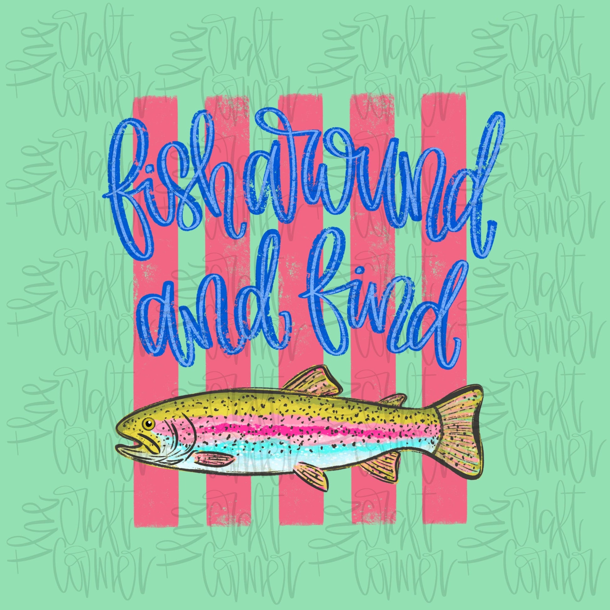 Fish Around And Find Trout PNG, Fishing PNG, Trending PNG, Catch Phrase Png, Lake Png, Viral Png, Png, Girly Png, Boutique Png